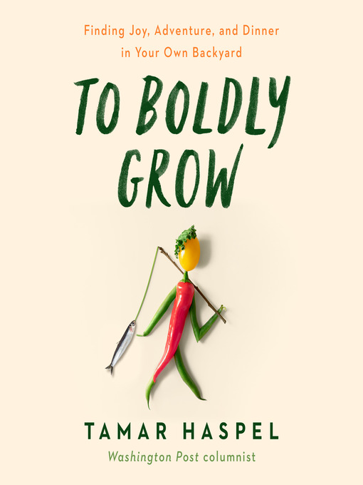 Title details for To Boldly Grow by Tamar Haspel - Available